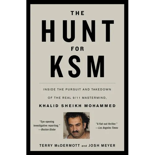 The Hunt for KSM: Inside the Pursuit and Takedown of the Real 9/11 Mastermind, Khalid Sheikh Mohammed - Paperback