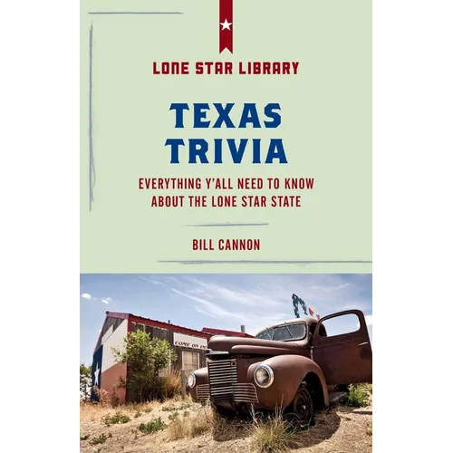 Texas Trivia: Everything Y'All Need to Know about the Lone Star State - Paperback