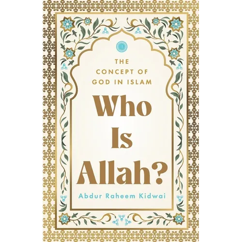 Who Is Allah?: The Concept of God in Islam - Paperback