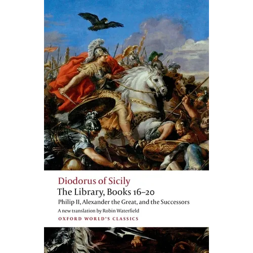 The Library, Books 16-20: Philip II, Alexander the Great, and the Successors - Paperback