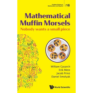 Mathematical Muffin Morsels: Nobody Wants a Small Piece - Hardcover