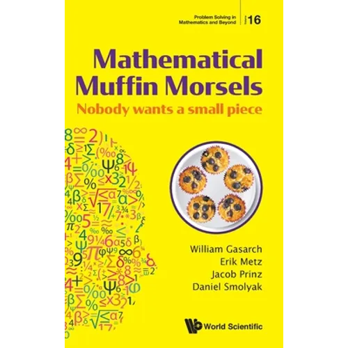 Mathematical Muffin Morsels: Nobody Wants a Small Piece - Hardcover