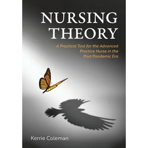 Nursing Theory: A Practical Tool for the Advanced Practice Nurse in the Post Pandemic Era - Paperback