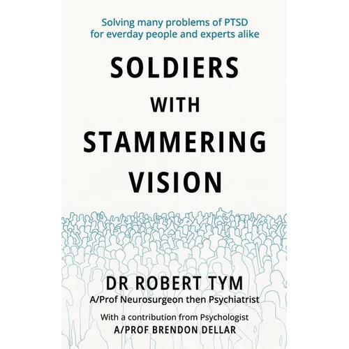 Soldiers With Stammering Vision: Solving Many Problems of PTSD For Everyday People and Experts Alike - Paperback