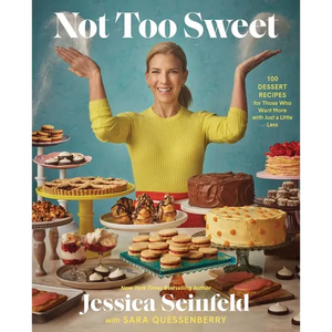 Not Too Sweet: 100 Dessert Recipes for Those Who Want More with Just a Little Less - Hardcover