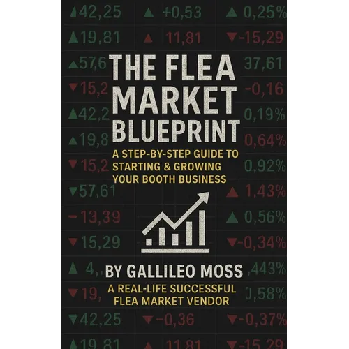 The Flea Market Blueprint, A Step-By-Step Guide to Starting & Growing Your Booth Business - Paperback
