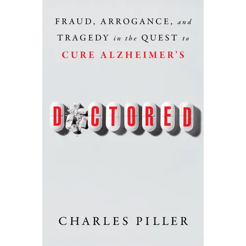Doctored: Fraud, Arrogance, and Tragedy in the Quest to Cure Alzheimer's - Paperback