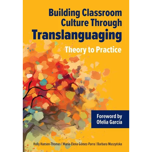 Building Classroom Culture Through Translanguaging: Theory to Practice - Paperback