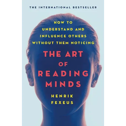 The Art of Reading Minds: How to Understand and Influence Others Without Them Noticing - Paperback