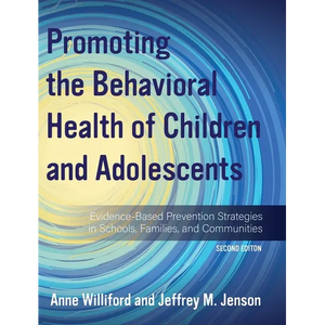 Promoting the Behavioral Health of Children and Adolescents: Evidence-Based Prevention Strategies in Schools, Families, and Communities - Hardcover