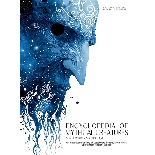 Encyclopedia of Mythical Creatures - Norse and Viking Mythology: An Illustrated Bestiary of Legendary Beasts, Monsters & Spirits from Ancient Worlds. - Hardcover
