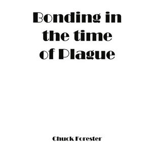 Bonding In The Time Of Plague - Paperback
