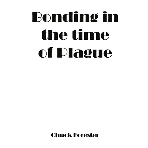Bonding In The Time Of Plague - Paperback