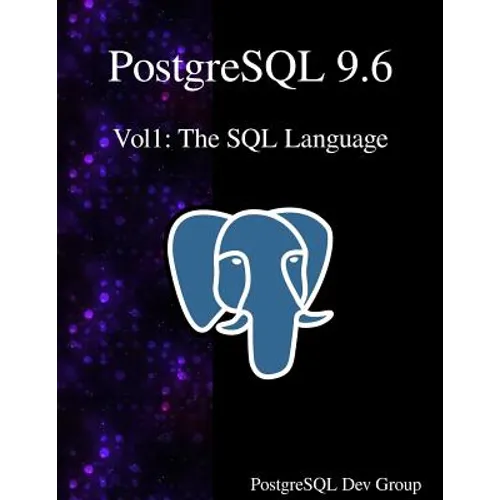 PostgreSQL 9.6 Vol1: The SQL Language - Paperback