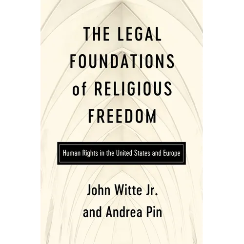 The Legal Foundations of Religious Freedom: Human Rights in the United States and Europe - Paperback