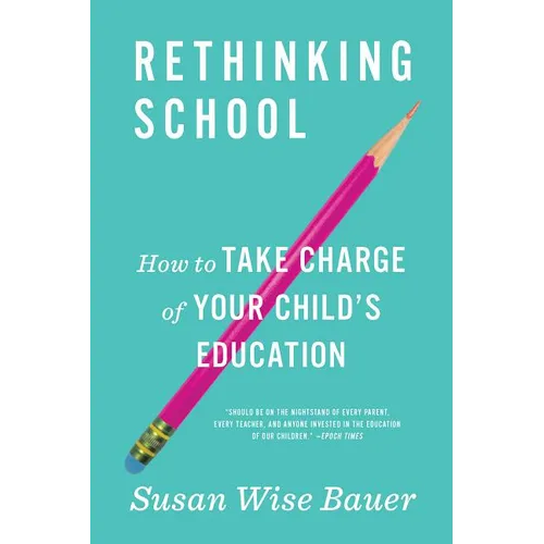 Rethinking School: How to Take Charge of Your Child's Education - Paperback
