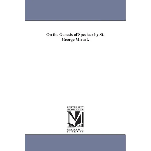 On the Genesis of Species / by St. George Mivart. - Paperback