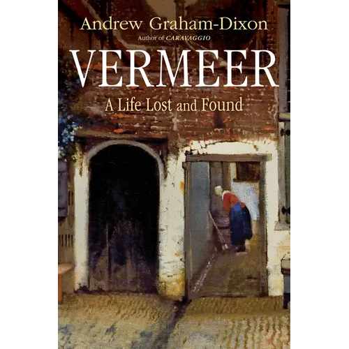 Vermeer: A Life Lost and Found - Hardcover