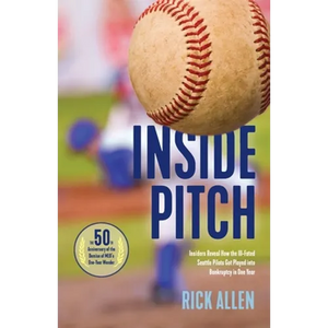 Inside Pitch: Insiders Reveal How the Ill-Fated Seattle Pilots Got Played into Bankruptcy in One Year - Paperback