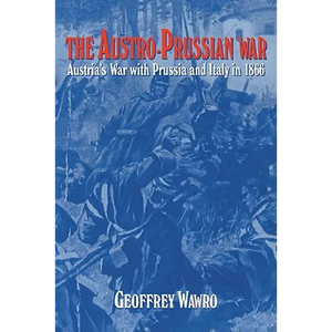 The Austro-Prussian War: Austria's War with Prussia and Italy in 1866 - Paperback