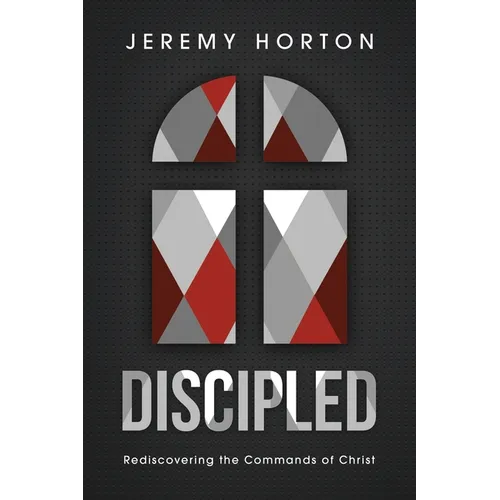 Discipled: Rediscovering the Commands of Christ - Paperback