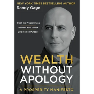 Wealth Without Apology: A Prosperity Manifesto - Hardcover