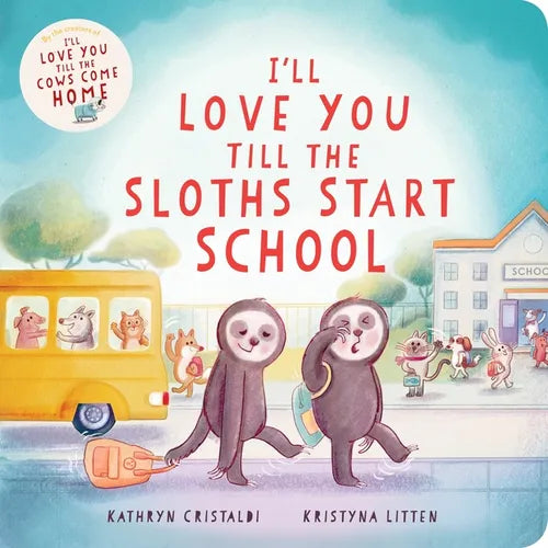 I'll Love You Till the Sloths Start School - Board Book