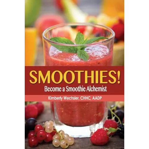 Smoothies! Become a Smoothie Alchemist - Paperback