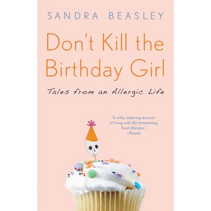 Don't Kill the Birthday Girl: Tales from an Allergic Life - Paperback