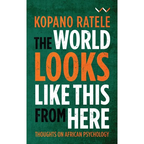 The World Looks Like This from Here: Thoughts on African Psychology - Paperback