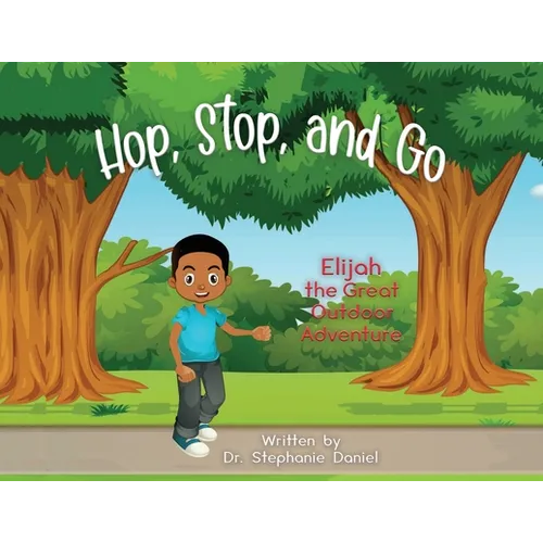Hop, Stop, and Go: Elijah the Great Outdoor Adventure - Paperback