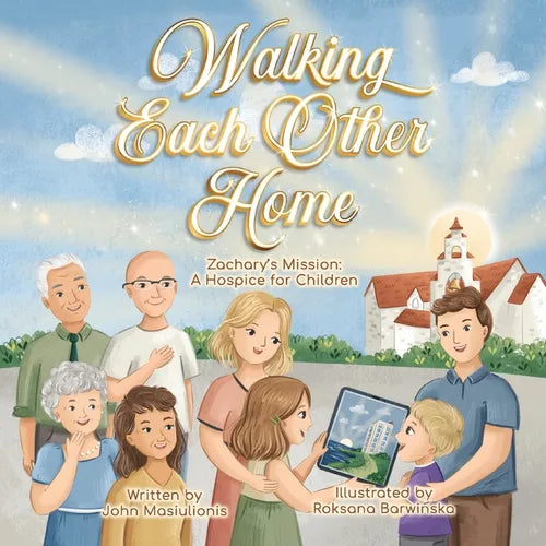 Walking Each Other Home - Zachary's Mission: A Hospice for Children - Paperback