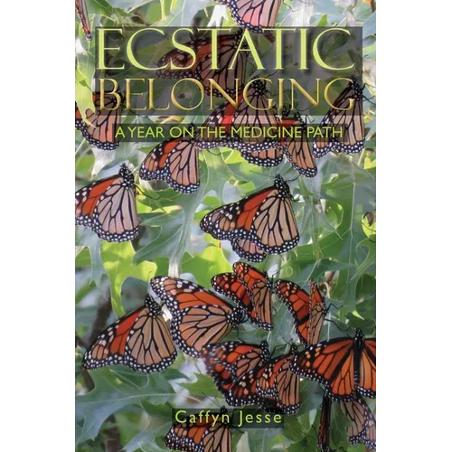 Ecstatic Belonging: A Year on the Medicine Path - Paperback