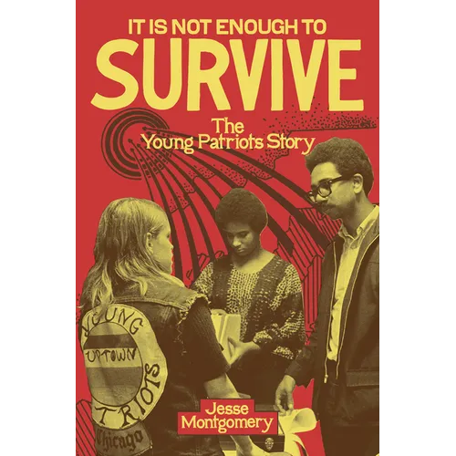 It Is Not Enough to Survive: The Young Patriots Story - Hardcover