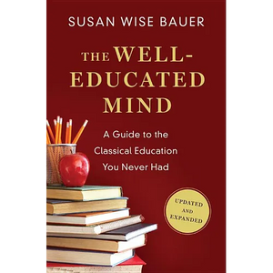 The Well-Educated Mind: A Guide to the Classical Education You Never Had - Hardcover