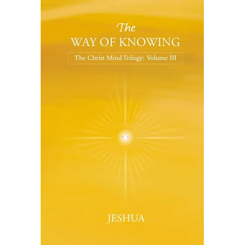 The Way of Knowing: Christ Mind Trilogy: Volume III - Paperback