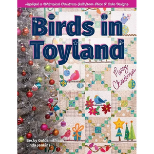Birds in Toyland: Appliqué a Whimsical Christmas Quilt from Piece O' Cake Designs - Paperback