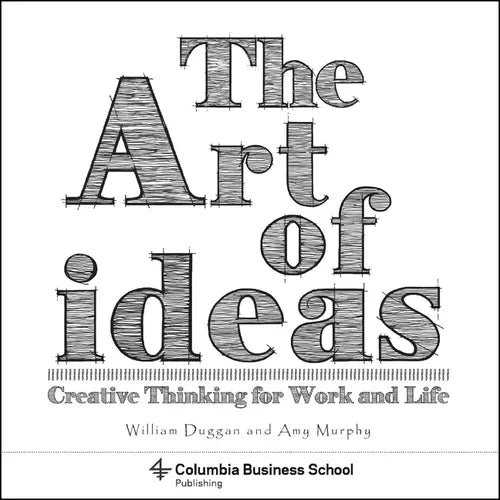 The Art of Ideas: Creative Thinking for Work and Life - Paperback