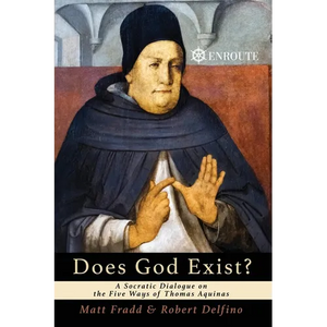 Does God Exist? A Socratic Dialogue on the Five Ways of Thomas Aquinas - Paperback
