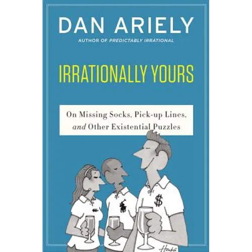 Irrationally Yours: On Missing Socks, Pickup Lines, and Other Existential Puzzles - Paperback