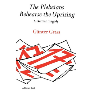 The Plebeians Rehearse the Uprising: A German Tragedy - Paperback
