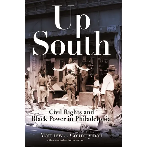 Up South: Civil Rights and Black Power in Philadelphia - Paperback
