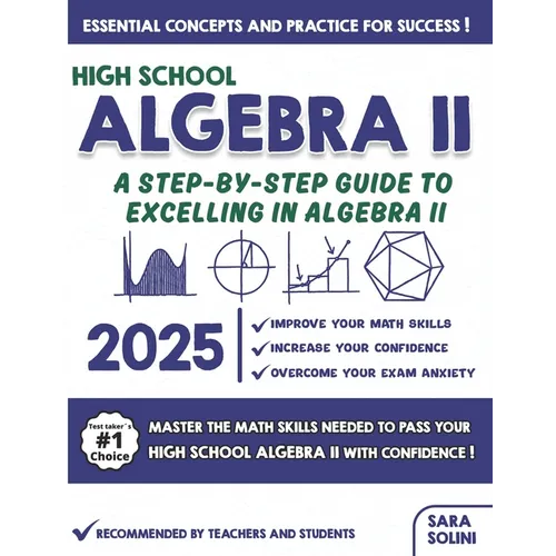 High School Algebra II: A Step-by-Step Guide to Excelling in Algebra II - Paperback