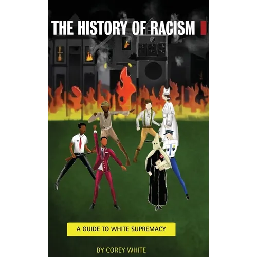 The History Of Racism: A Guide To White Supremacy - Hardcover