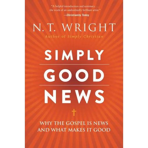 Simply Good News: Why the Gospel Is News and What Makes It Good - Paperback