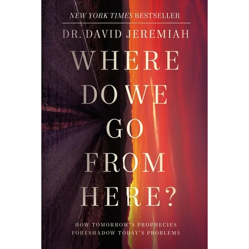 Where Do We Go from Here?: How Tomorrow's Prophecies Foreshadow Today's Problems - Paperback