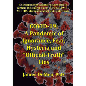 Covid-19: A Pandemic of Ignorance, Fear, Hysteria and "Official Truth" Lies - Paperback