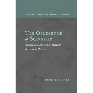 The Obedience of Sonship: Adamic Obedience and the Heavenly Ascension in Hebrews - Paperback