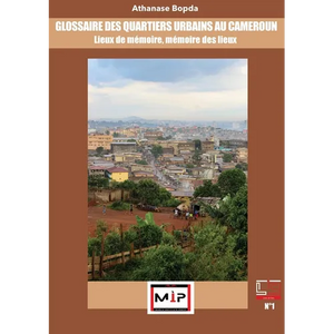 Glossaire Des Quartiers Urbains Au Cameroun: Lieux De Mémoire, Mémoire Des Lieux - Paperback