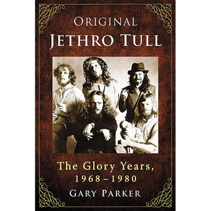 Original Jethro Tull: The Glory Years, 1968-1980 - Paperback